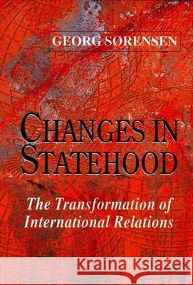 Changes in Statehood: The Transformation of International Relations Sørensen, G. 9780333963005 PALGRAVE MACMILLAN - książka