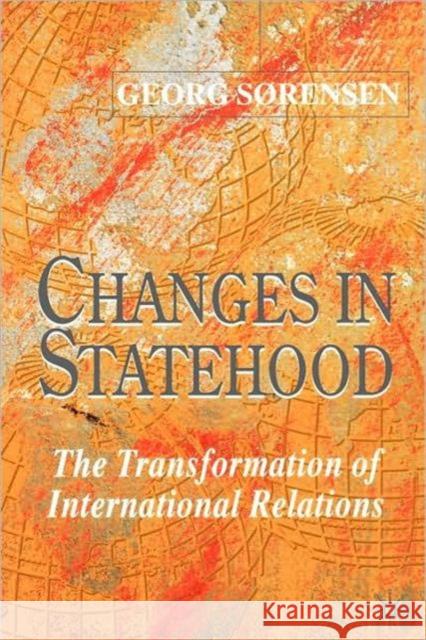 Changes in Statehood: The Transformation of International Relations Sørensen, G. 9780333963012 Palgrave MacMillan - książka