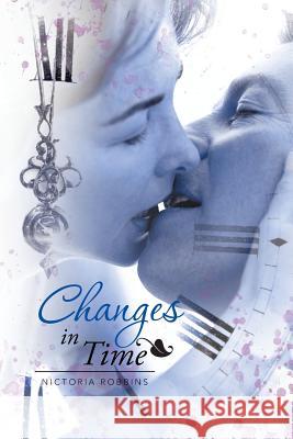 Changes in Time Nictoria Robbins 9781543401981 Xlibris - książka