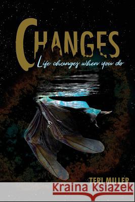 Changes: Life Changes When You Do Teri Miller 9781537503042 Createspace Independent Publishing Platform - książka