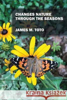 Changes Nature Through the Seasons James M Toto 9781977246493 Outskirts Press - książka