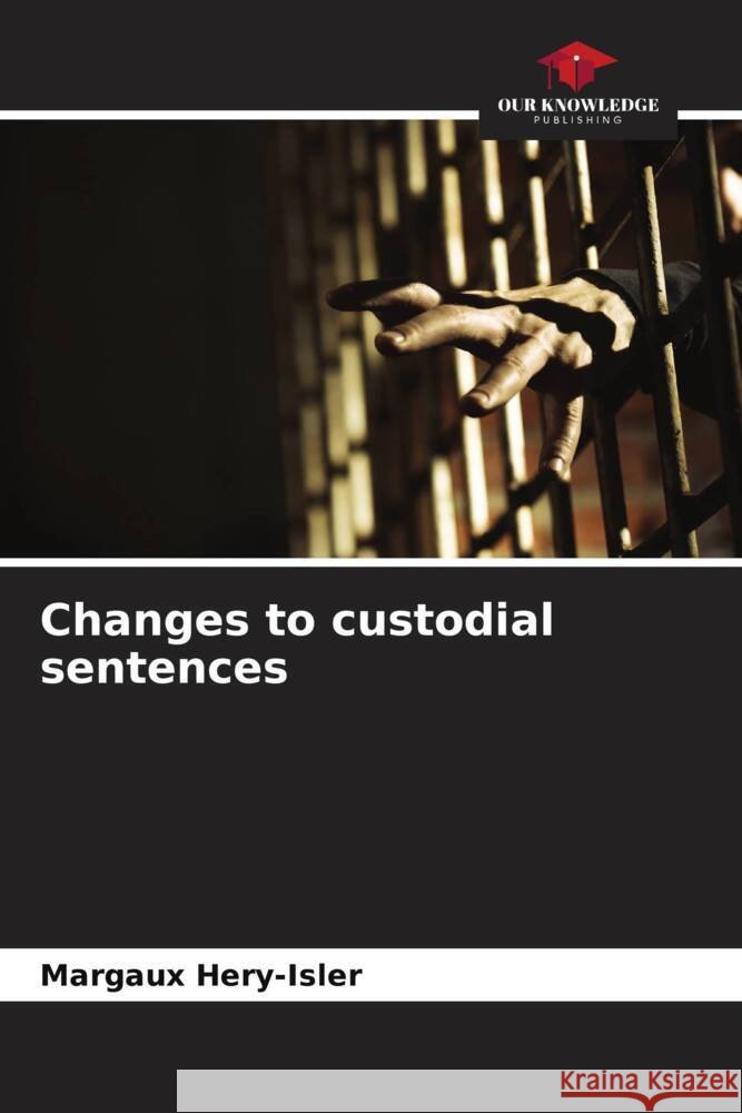 Changes to custodial sentences Margaux Hery-Isler 9786207190089 Our Knowledge Publishing - książka