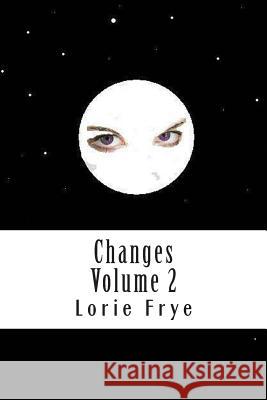 Changes Volume 2 Lorie Kay Frye 9781494882655 Createspace - książka