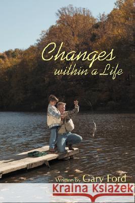 Changes within a Life Ford, Gary 9780595520800 IUNIVERSE.COM - książka