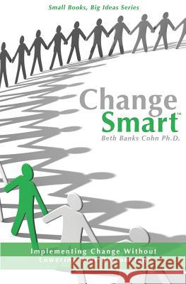 ChangeSmart Cohn, Beth Banks 9781419673986 Booksurge Publishing - książka