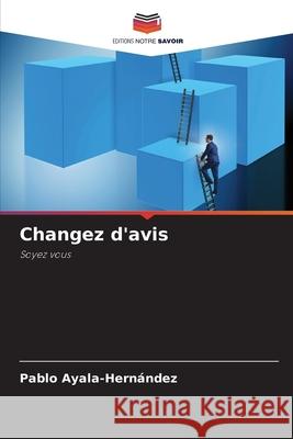 Changez d'avis Ayala-Hernández, Pablo 9783330517288 Editions Notre Savoir - książka