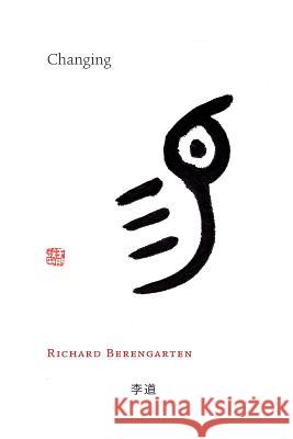 Changing Richard Berengarten Edward L. Shaughnessy 9781848615076 Shearsman Books - książka
