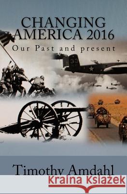 Changing America 2016: Volume III MR Timothy John Amdahl 9781518862878 Createspace - książka