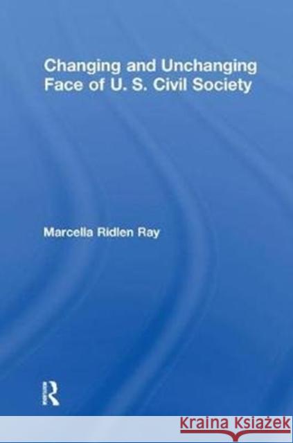 Changing and Unchanging Face of U.S. Civil Society Ray, Marcella Ridlen 9781138507975  - książka