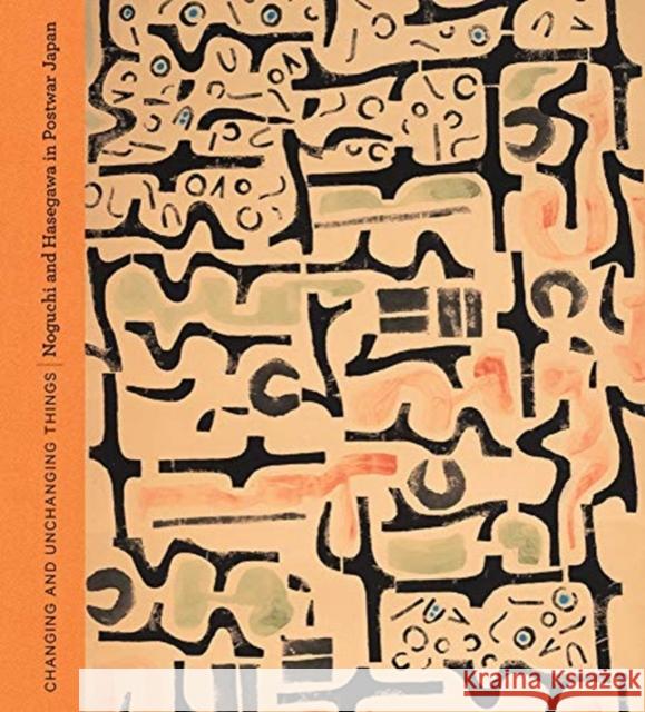 Changing and Unchanging Things: Noguchi and Hasegawa in Postwar Japan Dakin Hart Mark Dean Johnson 9780520298224 University of California Press - książka