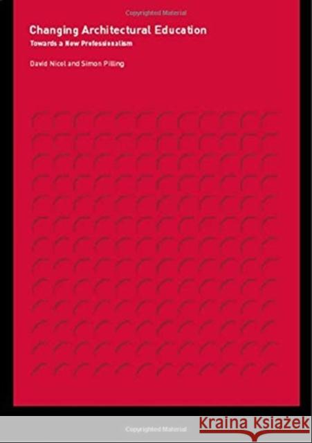 Changing Architectural Education: Towards a New Professionalism David Nicol Simon Pilling 9781138153370 Taylor & Francis - książka