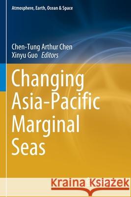 Changing Asia-Pacific Marginal Seas Chen-Tung Arthur Chen Xinyu Guo 9789811548888 Springer - książka