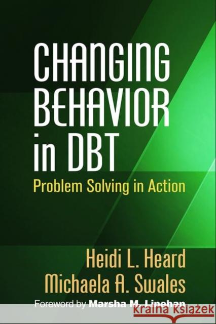 Changing Behavior in Dbt: Problem Solving in Action Heard, Heidi L. 9781462522644 Guilford Publications - książka