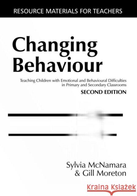 Changing Behaviour: Teaching Children with Emotional Behavioural Difficulties in Primary and Secondary Classrooms McNamara, Sylvia 9781853467455 David Fulton Publishers, - książka