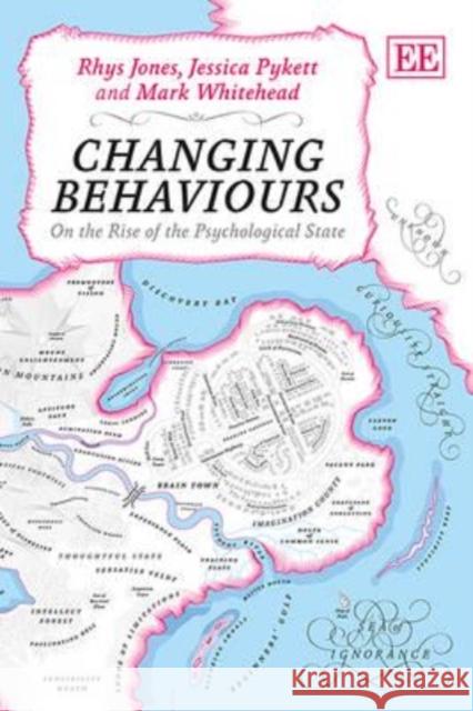 Changing Behaviours: On the Rise of the Psychological State Rhys Jones, Jessica Pykett, Mark Whitehead 9780857936875 Edward Elgar Publishing Ltd - książka
