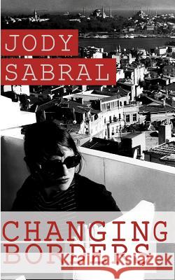 Changing Borders Jody Sabral 9781480021754 Createspace - książka
