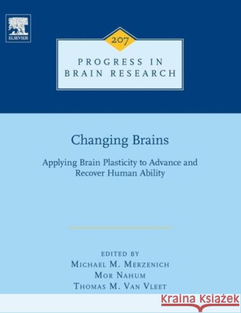 Changing Brains: Applying Brain Plasticity to Advance and Recover Human Ability Volume 207 Merzenich, Michael 9780444633279 Elsevier - książka