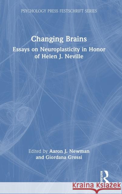 Changing Brains: Essays on Neuroplasticity in Honor of Helen J. Neville Newman, Aaron J. 9780367358679 Taylor & Francis Ltd - książka