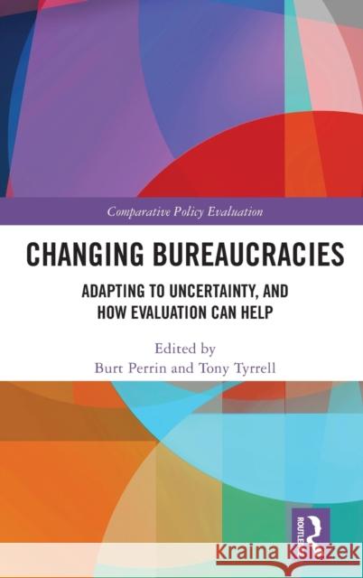 Changing Bureaucracies: Adapting to Uncertainty, and How Evaluation Can Help Burt Perrin Tony Tyrell 9780367608040 Routledge - książka