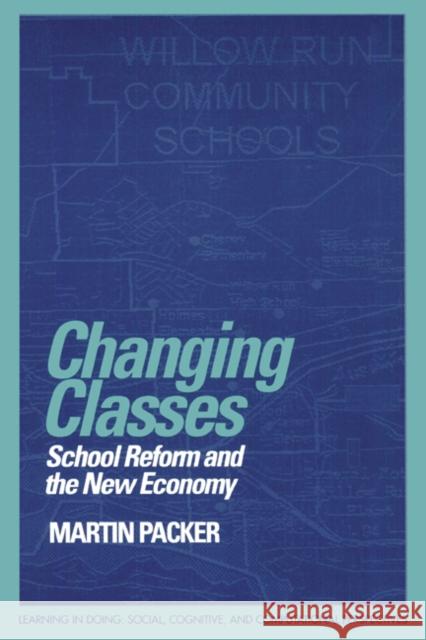 Changing Classes: School Reform and the New Economy Packer, Martin 9780521645409 Cambridge University Press - książka