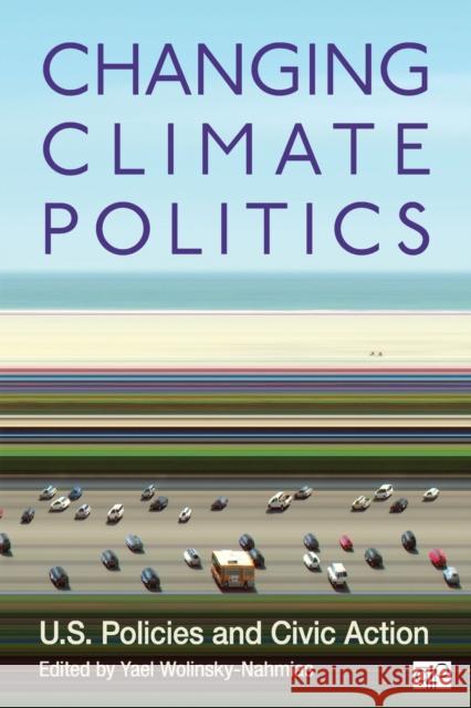 Changing Climate Politics: U.S. Policies and Civic Action Wolinsky-Nahmias, Yael 9781452239972 CQ Press - książka
