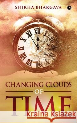 Changing Clouds of Time Shikha Bhargava 9781948352871 Notion Press, Inc. - książka