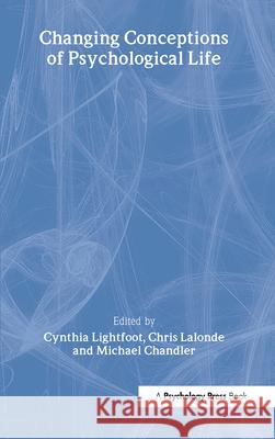 Changing Conceptions of Psychological Life Jean Piaget Society                      Cynthia Lightfoot Chris LaLonde 9780805843361 Lawrence Erlbaum Associates - książka