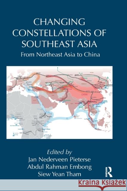 Changing Constellations of Southeast Asia: From Northeast Asia to China Jan Nederveen Pieterse Abdul Rahman Embong Siew Yean Tham 9780367359904 Routledge - książka