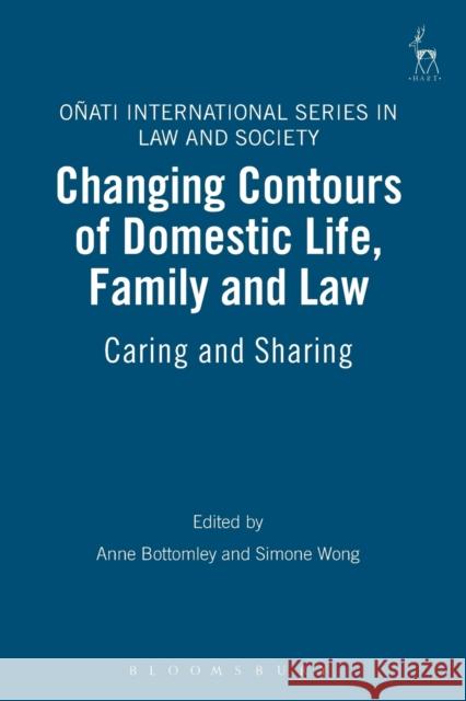 Changing Contours of Domestic Life, Family and Law: Caring and Sharing Bottomley, Anne 9781841139036 Hart Publishing (UK) - książka