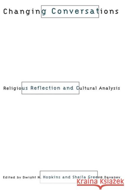 Changing Conversations: Cultural Analysis and Religious Reflection Davaney, Sheila 9780415914338 Routledge - książka