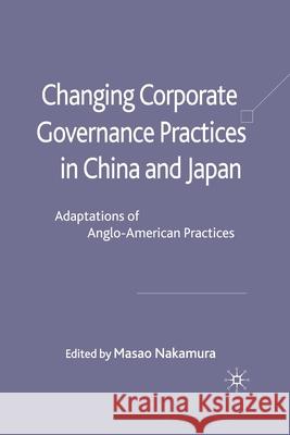 Changing Corporate Governance Practices in China and Japan: Adaptations of Anglo-American Practices Nakamura, M. 9781349307234 Palgrave Macmillan - książka