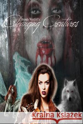 Changing Creatures Brenda Westfall 9781511722797 Createspace - książka