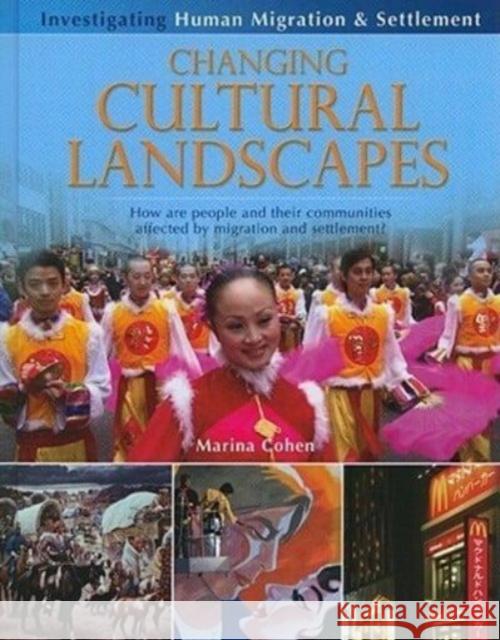 Changing Cultural Landscapes: How Are People and Their Communities Affected by Migration and Settlement? Marina Cohen 9780778751786 Crabtree Publishing Co,Canada - książka