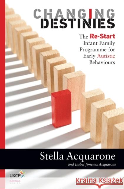 Changing Destinies: The Re-Start Infant Family Programme for Early Autistic Behaviours Stella Acquarone 9781782202233 Karnac Books - książka