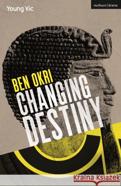 Changing Destiny Ben Okri   9781350260122 Methuen Drama - książka