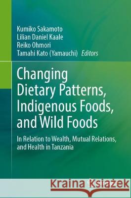 Changing Dietary Patterns, Indigenous Foods, and Wild Foods  9789819933693 Springer Nature Singapore - książka