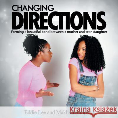 Changing Directions: Forming a beautiful bond between a mother and teen daughter Lee, Eddie 9780692098530 Macreed - książka