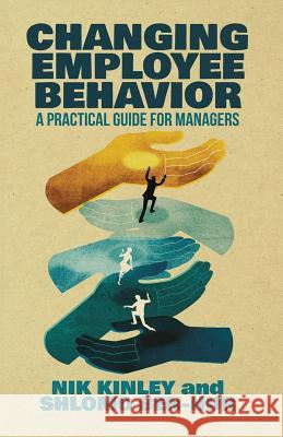 Changing Employee Behavior: A Practical Guide for Managers Kinley, Nik 9781349496846 Palgrave Macmillan - książka