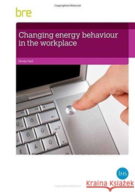 Changing Energy Behaviour in the Workplace Mindy Hadi 9781848063983 IHS BRE Press - książka