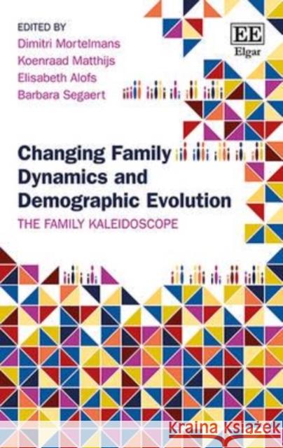 Changing Family Dynamics and Demographic Evolution: The Family Kaleidoscope Koenraad Matthijs Barbara Segaert Elisabeth Alofs 9781785364976 Edward Elgar Publishing Ltd - książka