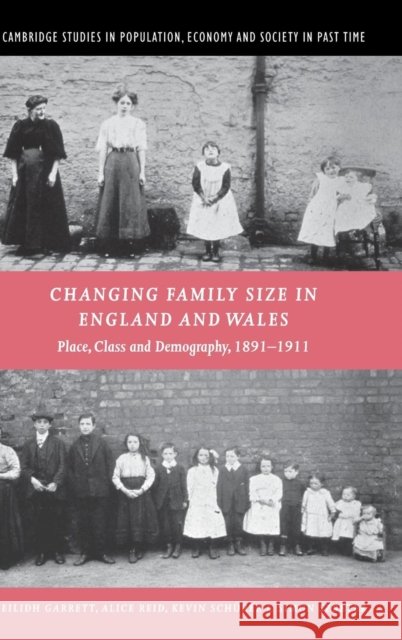 Changing Family Size in England and Wales: Place, Class and Demography, 1891-1911 Garrett, Eilidh 9780521801539 CAMBRIDGE UNIVERSITY PRESS - książka