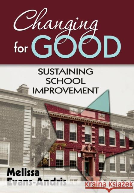 Changing for Good: Sustaining School Improvement Andris, Melissa Evans 9781412968690 Corwin Press - książka