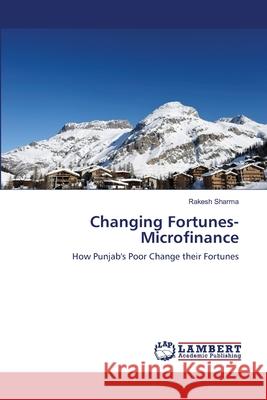 Changing Fortunes- Microfinance Sharma Rakesh 9783659524318 LAP Lambert Academic Publishing - książka