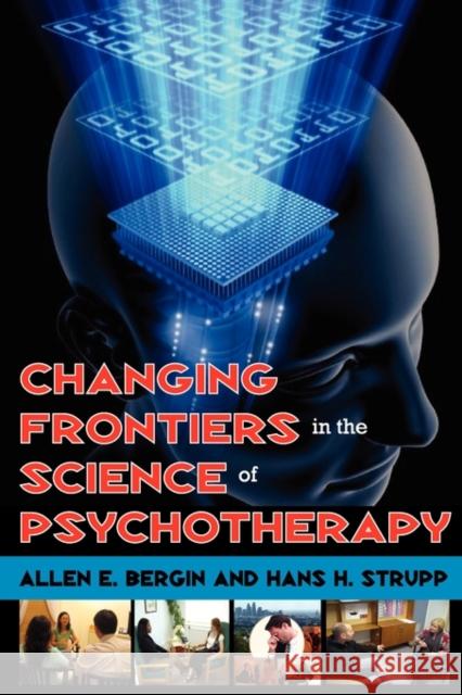 Changing Frontiers in the Science of Psychotherapy Allen Bergin Hans Strupp 9780202363226 Aldine - książka