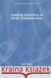 Changing Geopolitics of Global Communication Daya Thussu 9781138280793 Routledge