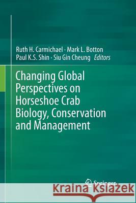 Changing Global Perspectives on Horseshoe Crab Biology, Conservation and Management Ruth H. Carmichael Mark L. Botton Paul K. S. Shin 9783319360805 Springer - książka