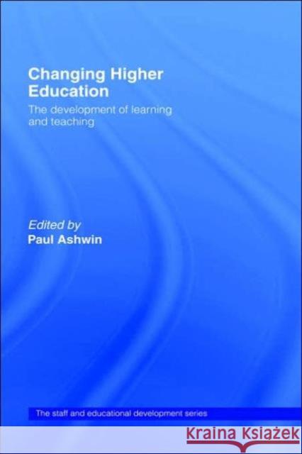 Changing Higher Education: The Development of Learning and Teaching Ashwin, Paul 9780415341288 Routledge - książka