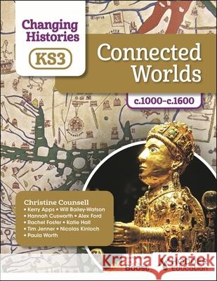 Changing Histories for KS3: Connected Worlds, c.1000–c.1600 Katie Hall 9781398307032 Hodder Education - książka