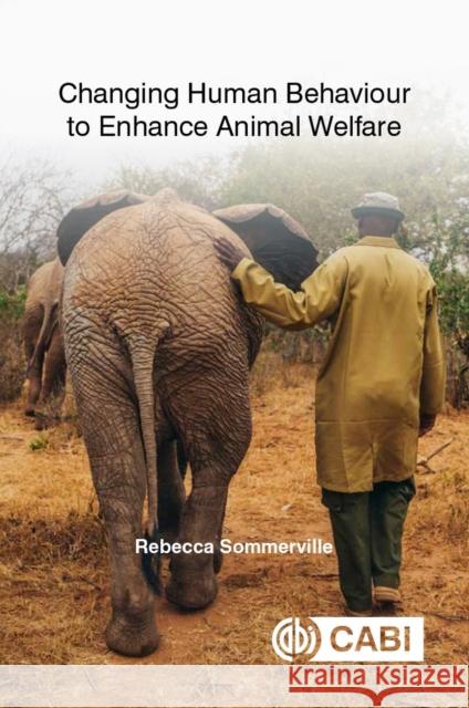 Changing Human Behaviour to Enhance Animal Welfare Rebecca Sommerville Temple Grandin 9781789247237 CABI Publishing - książka