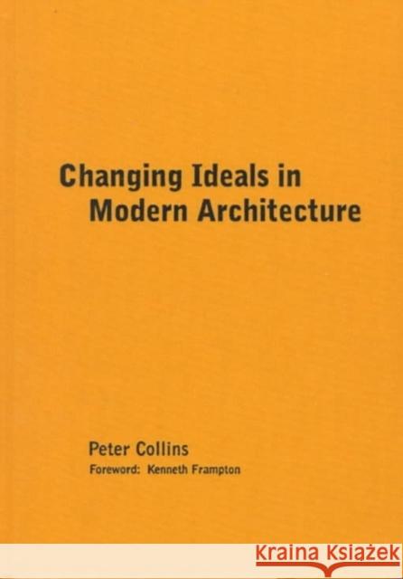 Changing Ideals in Modern Architecture, 1750-1950: Second Edition Peter Collins 9780773517042 McGill-Queen's University Press - książka